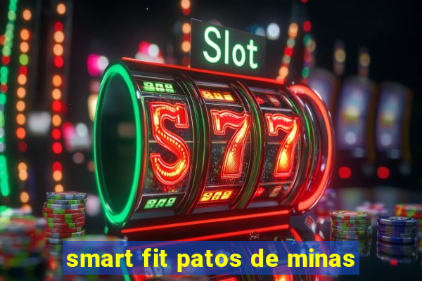 smart fit patos de minas